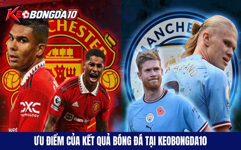 Uu diem cua ket qua bong da tai keobongda10 Những ưu điểm nổi bật khi xem kqbd