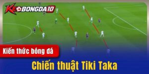 Chiến thuật Tiki Taka - Triết lý kiểm soát bóng và cách vận hành 