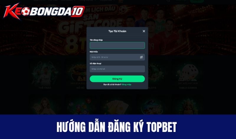 Hướng dẫn đăng ký Topbet nhanh chóng cho người mới