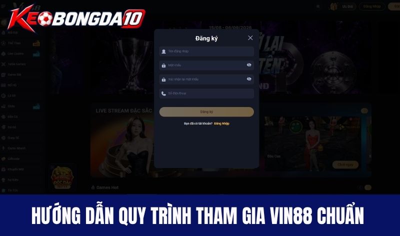 dang ky vin88 Hướng dẫn quy trình tham gia chơi Vin88 chuẩn