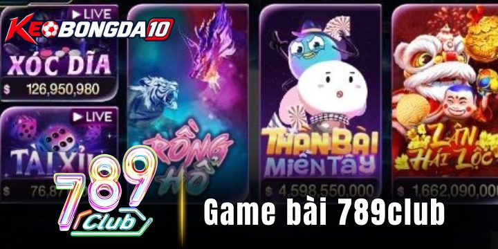 789Club – Top game bài đổi thưởng hot nhất năm 2026