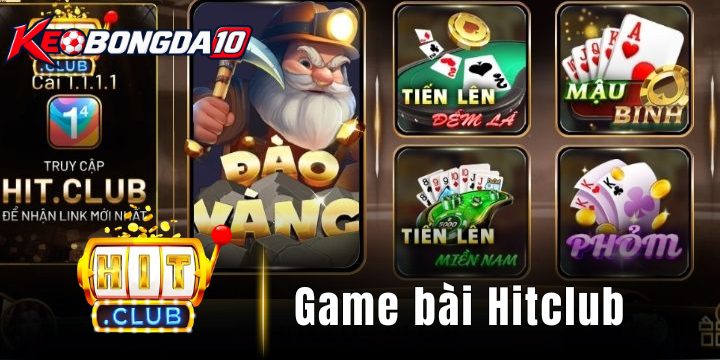 Hitclub – Cổng game bài đổi thưởng với kho giải trí đa dạng 
