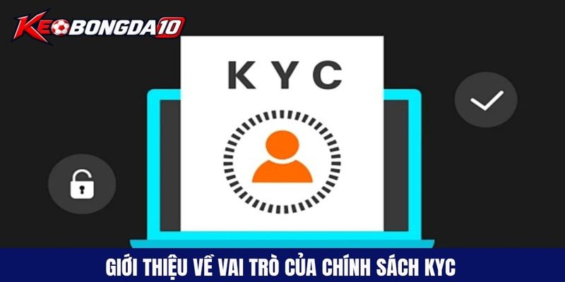 gioi thieu ve vai tro cua chinh sach kyc Giới thiệu về vai trò của chính sách KYC