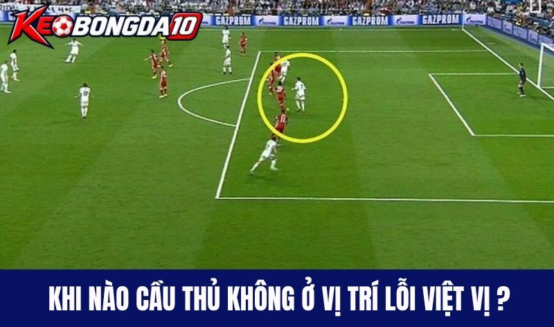 khi nao khong viet vi trong bong da Khi nào cầu thủ không ở vị trí Lỗi việt vị ?