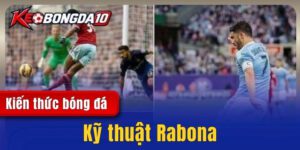 Kỹ thuật Rabona - Cách thực hiện cú đá chéo chân thường gặp