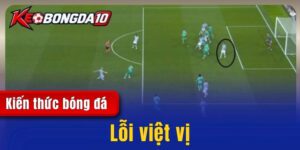 Lỗi việt vị - Quy định và cách xác định việt vị trong bóng đá 