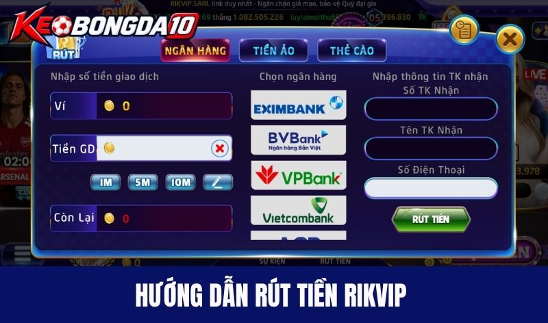 Hướng dẫn rút tiền Rikvip theo các phương thức