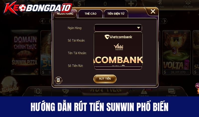 rut tien sunwin Các phương thức nạp tiền/ rút tiền Sunwin