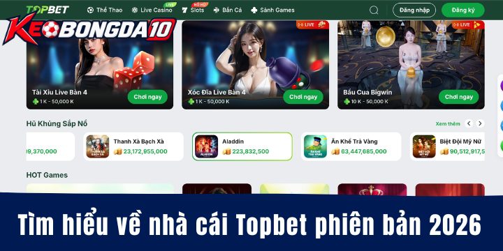 Tìm hiểu về nhà cái Topbet phiên bản 2026