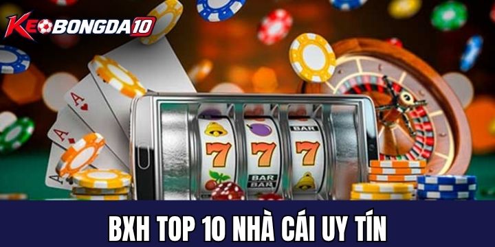 Danh sách top 10 nhà cái uy tín