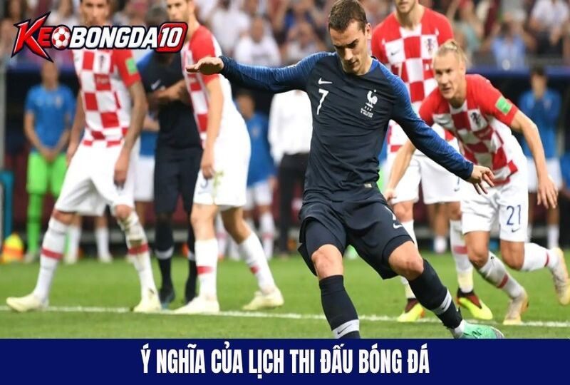 Lịch thi đấu trong bóng đá có ý nghĩa gì?