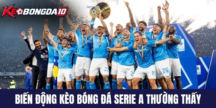 bien dong keo bong da serie a Biến động tỷ lệ thường thấy ở kèo bóng đá Serie A