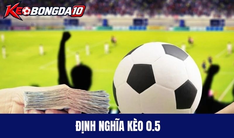Định nghĩa kèo 0.5 (kèo chấp nửa trái)