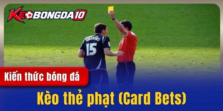 Kèo thẻ phạt (Card Bets) – Những sai lầm cần tránh khi cá độ