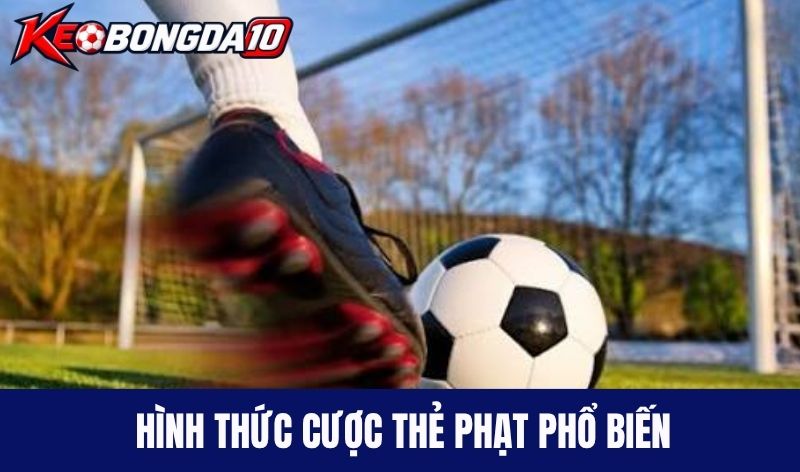 Hình thức cược thẻ phạt phổ biến tại nhà cái trực tuyến