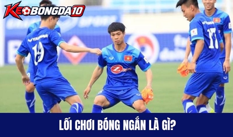 loi choi bong ngan la gi Lối chơi bóng ngắn là gì?