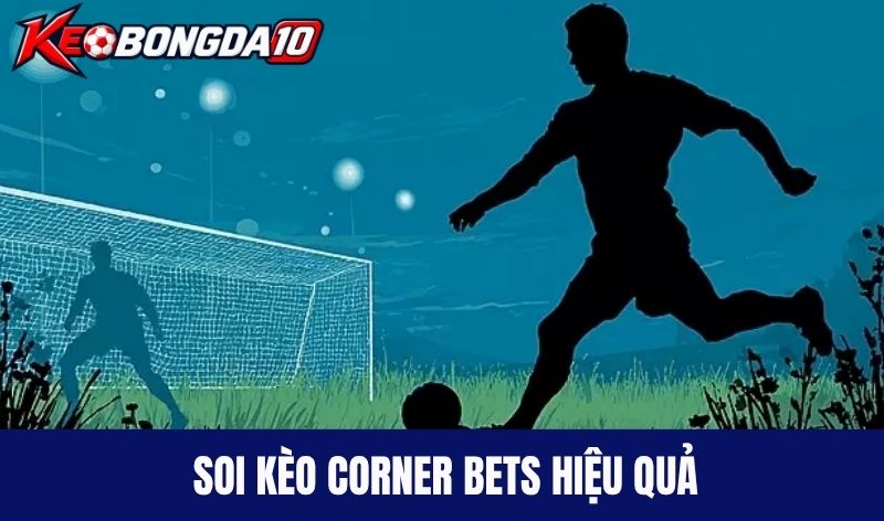 soi keo cuoc phat goc Soi kèo Corner Bets như nào cho chuẩn?
