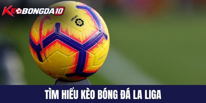 Tìm hiểu giải bóng đá La Liga